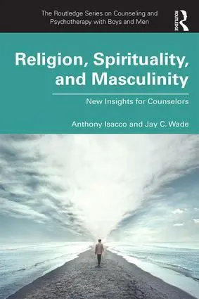 Cover: 9781138280779 | Religion, Spirituality, and Masculinity | New Insights for Counselors