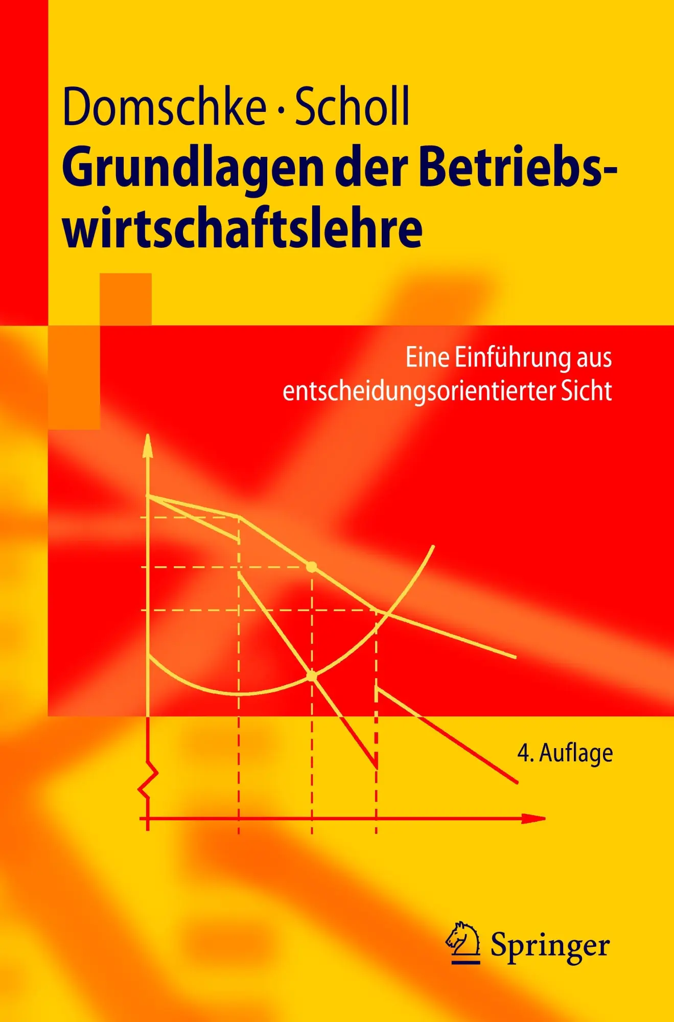 Grundlagen der Betriebswirtschaftslehre: Eine Einführung aus Entscheidungsorientierter Sicht (Springer-Lehrbuch) (German Edition)