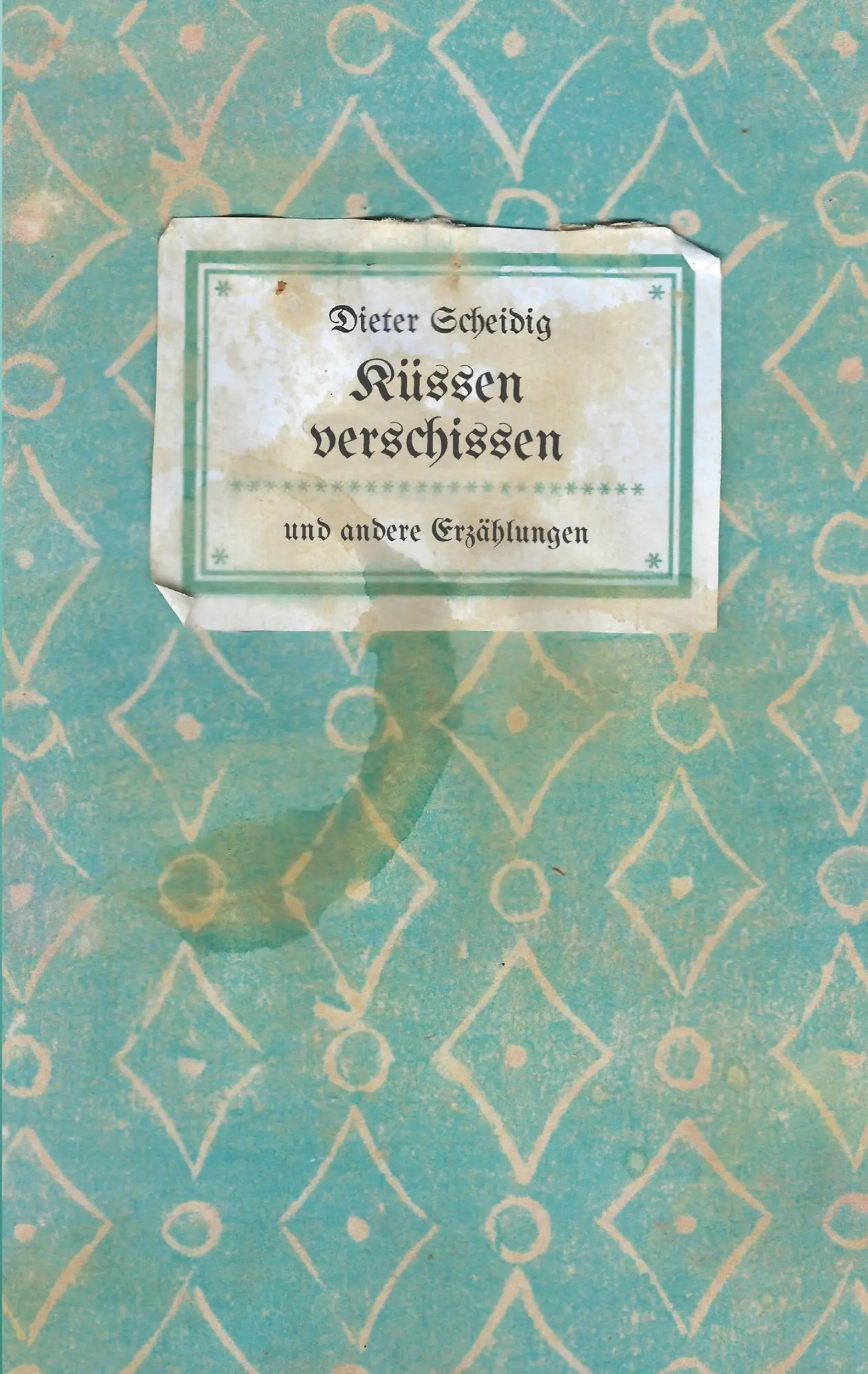 Cover: 9783819200779 | Küssen verschissen | und andere kurze Erzählungen | Dieter Scheidig