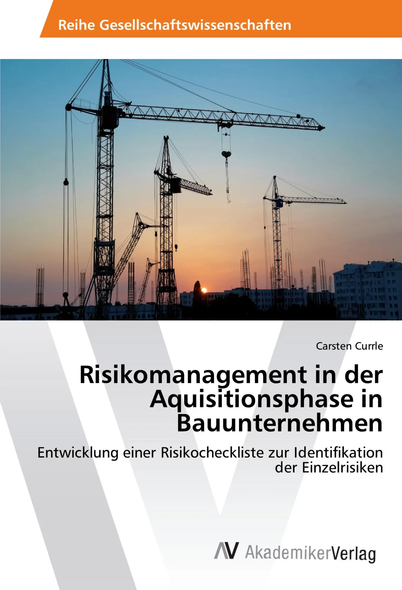 Cover: 9783639870879 | Risikomanagement in der Aquisitionsphase in Bauunternehmen | Currle