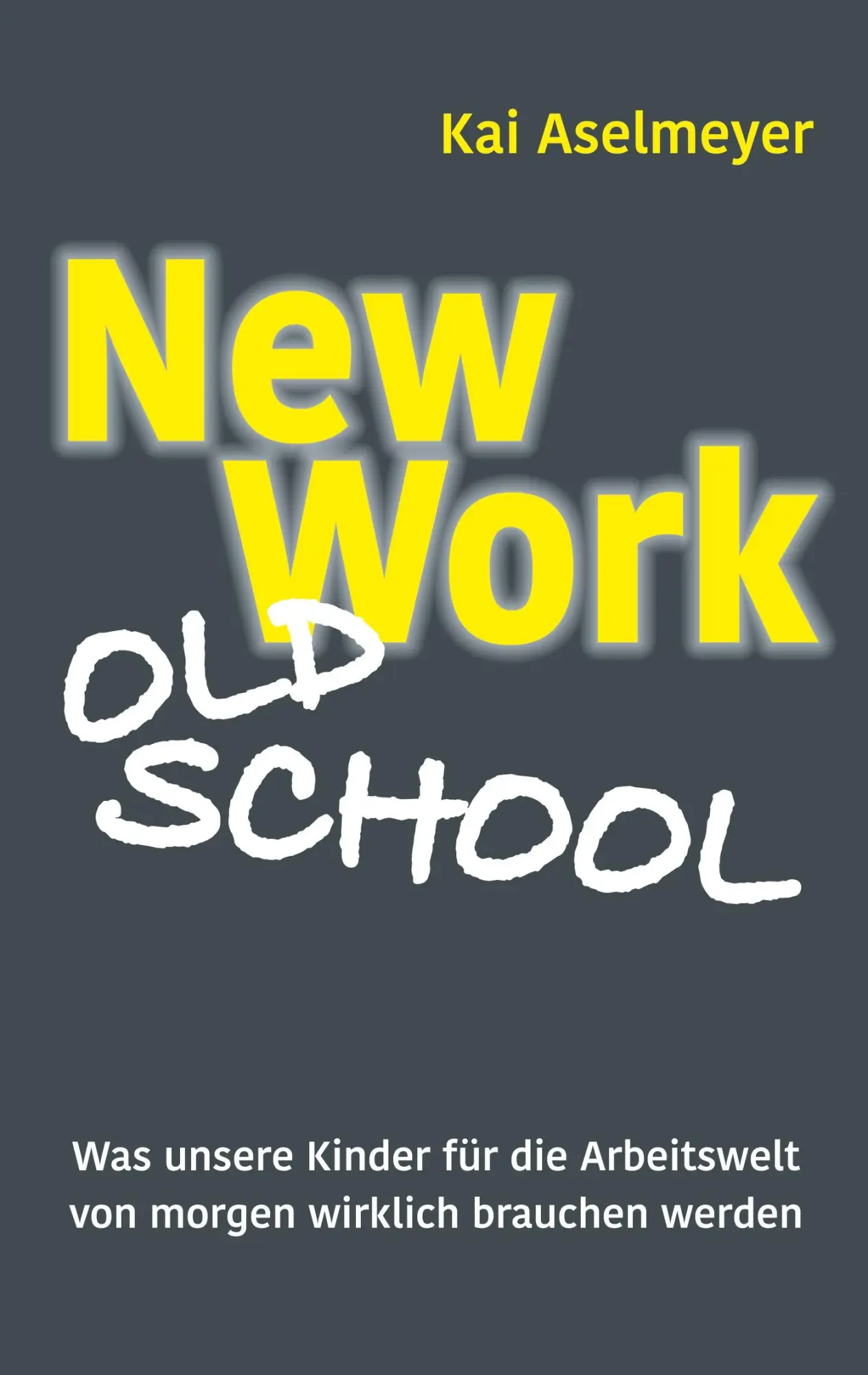 Cover: 9783751950879 | New Work - Old School | Kai Aselmeyer | Taschenbuch | Paperback | 2020