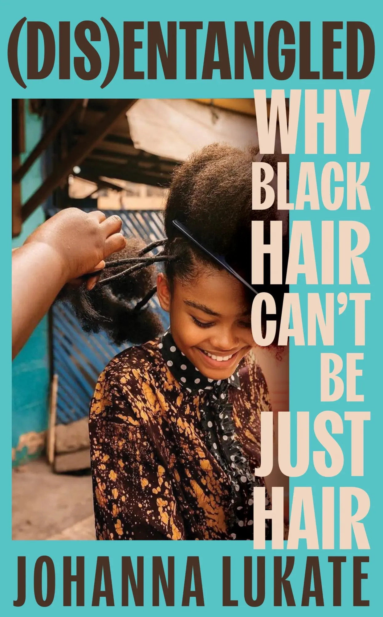 Cover: 9781399700979 | Disentangled | Why Black Hair Can't Be Just Hair | Johanna Lukate