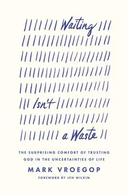 Cover: 9781433590979 | Waiting Isn't a Waste | Mark Vroegop | Taschenbuch | Englisch | 2024