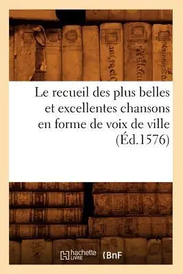 Cover: 9782012570979 | Le Recueil Des Plus Belles Et Excellentes Chansons En Forme de Voix...