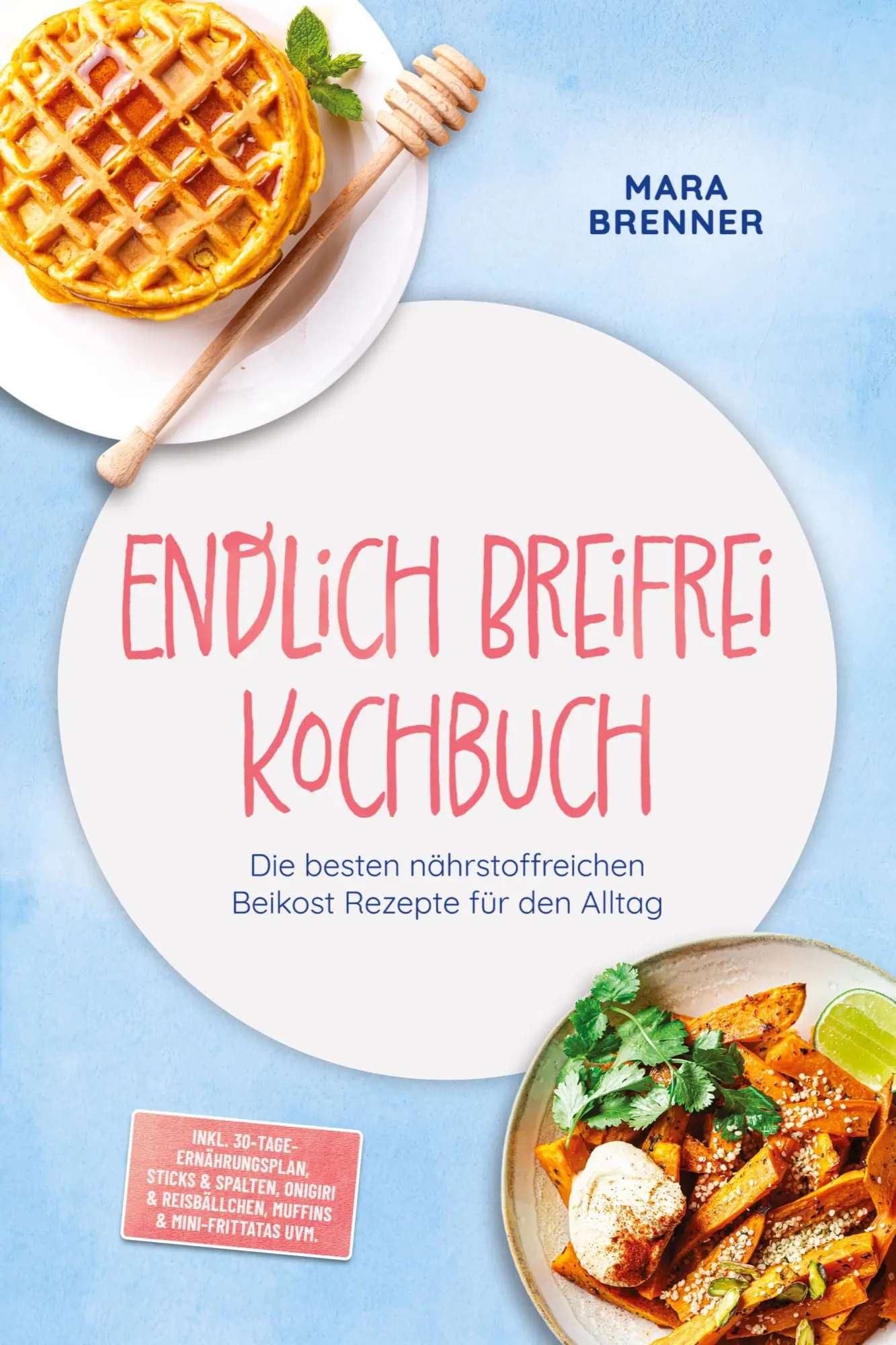 Cover: 9783694380979 | Endlich Breifrei Kochbuch: Die besten nährstoffreichen Beikost...