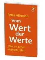 Cover: 9783876300979 | Vom Wert der Werte | Was im Leben wirklich zählt | Petra Altmann