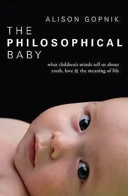 Cover: 9781847921079 | The Philosophical Baby: What Children's Minds Tell Us about Truth,...