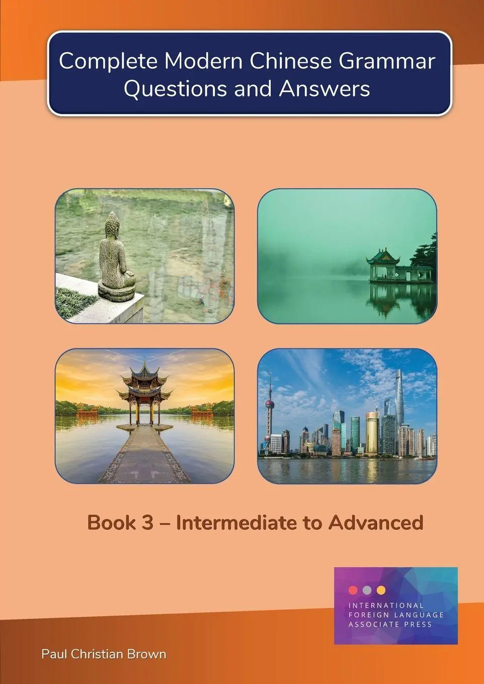 Cover: 9781909601079 | Complete Modern Chinese Grammar | Book 3 - Intermediate to Advanced