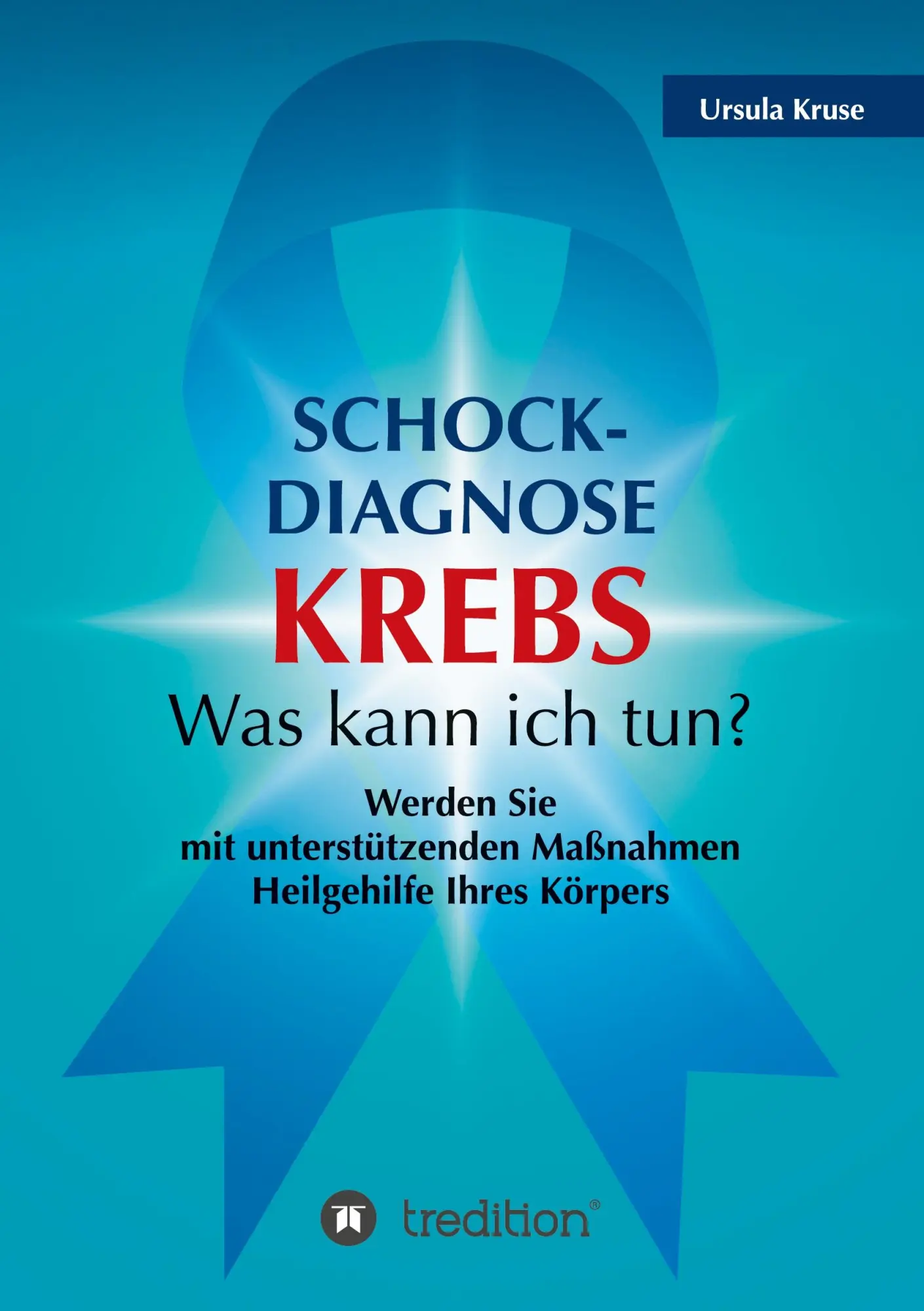 Cover: 9783347081079 | Schock-Diagnose KREBS - Was kann ich tun? | Ursula Kruse | Taschenbuch