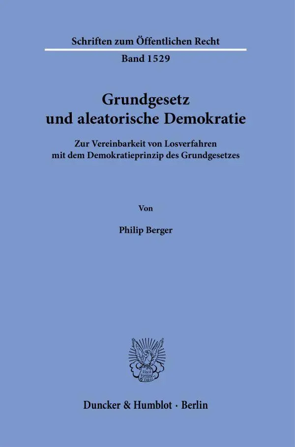 Cover: 9783428191079 | Grundgesetz und aleatorische Demokratie | Philip Berger | Taschenbuch