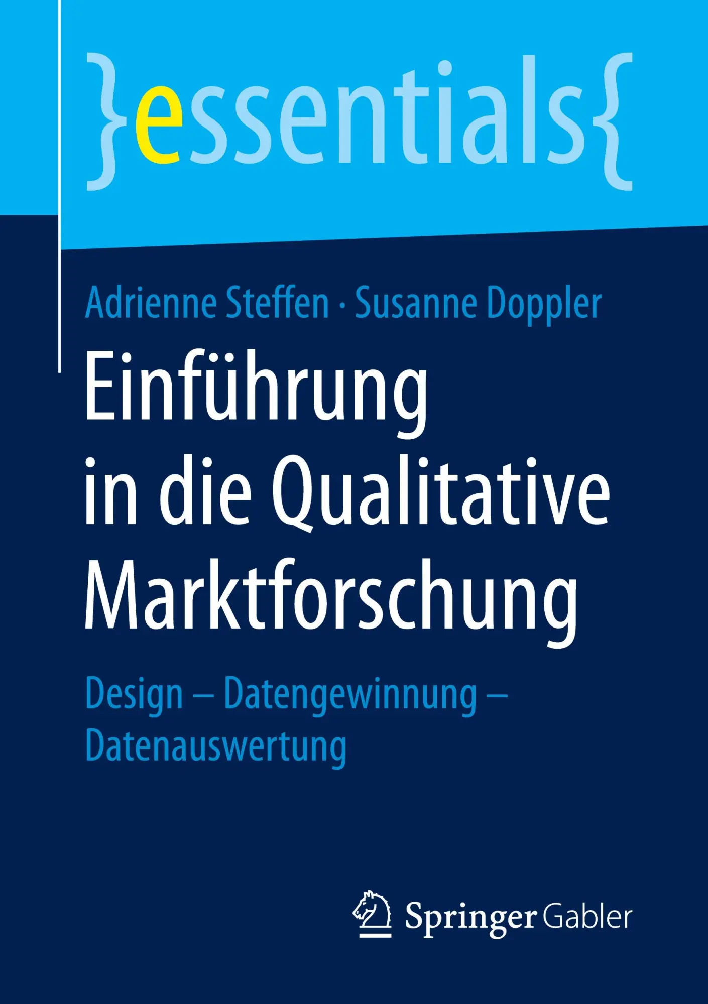 Cover: 9783658251079 | Einführung in die Qualitative Marktforschung | Steffen (u. a.) | Buch