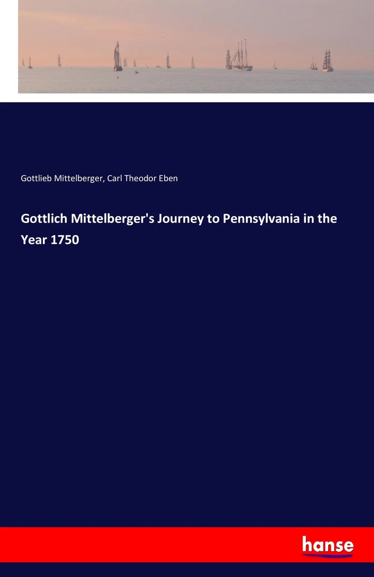 Cover: 9783744761079 | Gottlich Mittelberger's Journey to Pennsylvania in the Year 1750