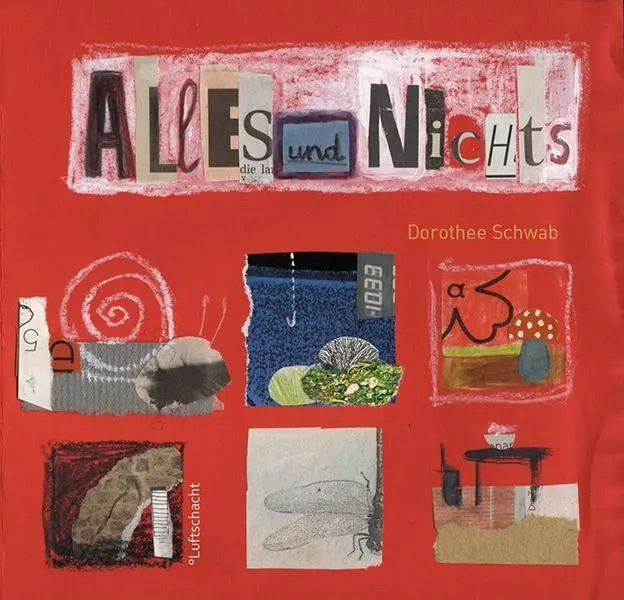 Cover: 9783903081079 | Alles und Nichts | Dorothee Schwab | Buch | Gebunden | Deutsch | 2016