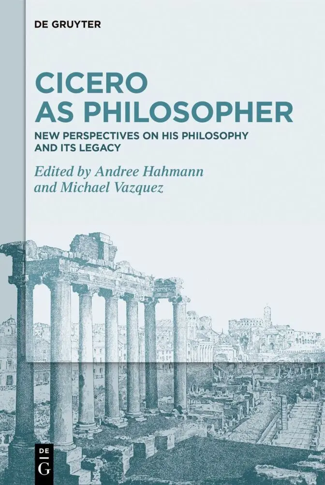 Cover: 9783111591179 | Cicero as Philosopher | Andree Hahmann (u. a.) | Buch | VI | Englisch