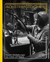 Cover: 9783689481179 | Industriefotografie | Visuelle Überlieferungen von Arbeit und Technik.