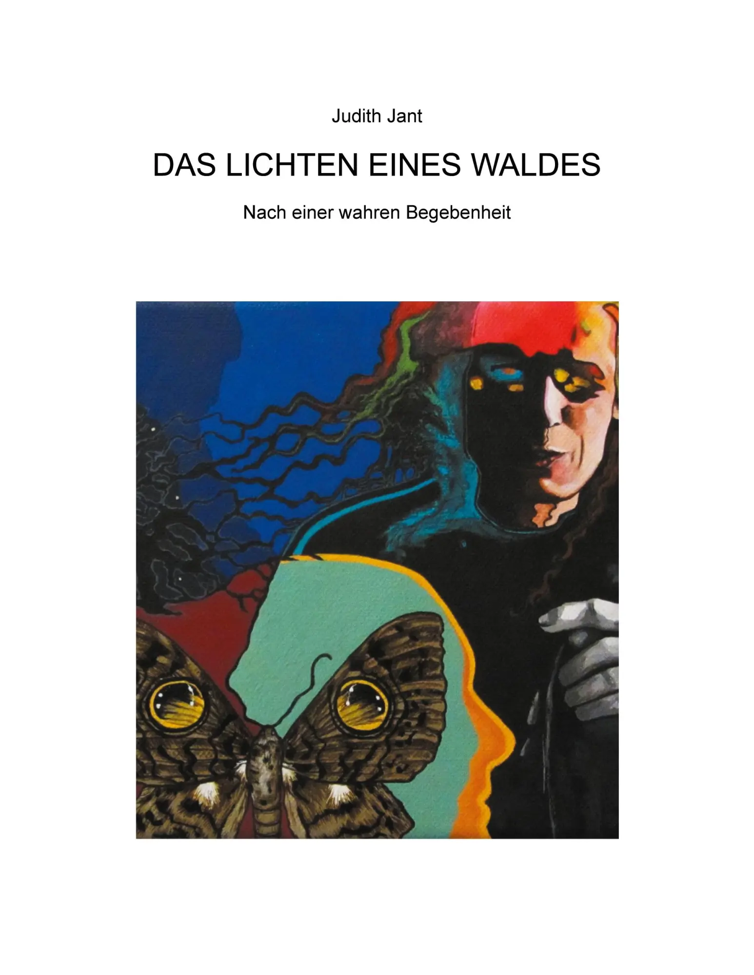 Cover: 9783752671179 | Das Lichten eines Waldes | Nach wahren Begebenheiten | Judith Jant