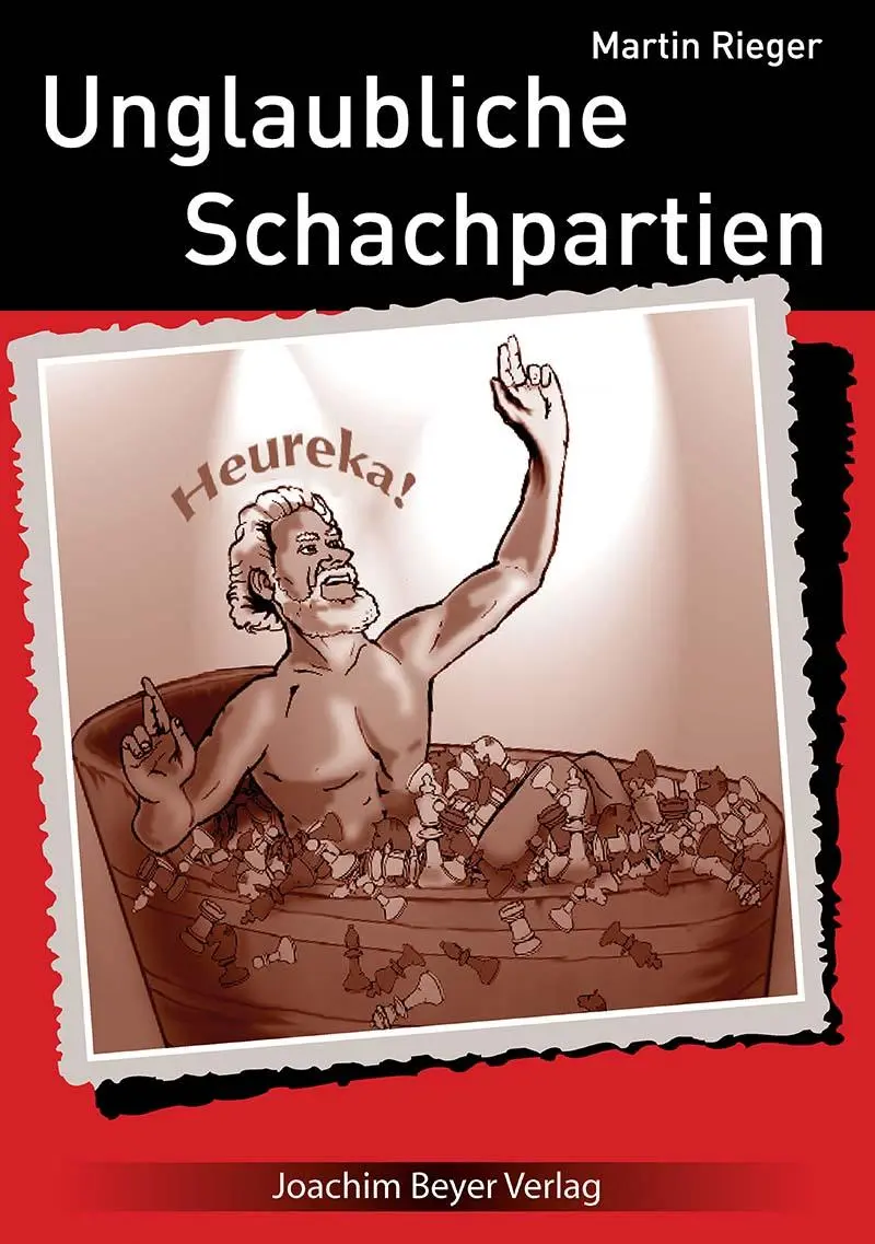 Cover: 9783959201179 | Unglaubliche Schachpartien | Martin Rieger | Taschenbuch | 172 S.