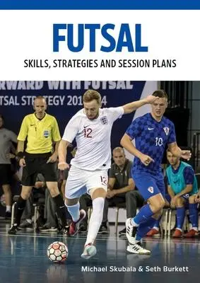 Cover: 9780719841279 | Futsal: Skills, Strategies and Session Plans | Michael Skubala (u. a.)
