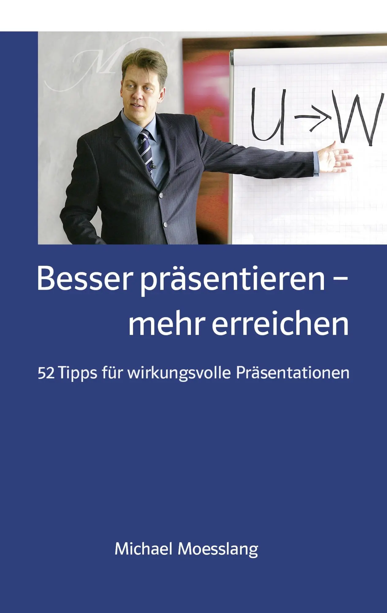 Cover: 9783837041279 | Besser präsentieren - mehr erreichen | Michael Moesslang | Taschenbuch