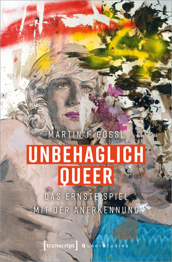 Cover: 9783837661279 | Unbehaglich Queer | Das ernste Spiel mit der Anerkennung | Gössl