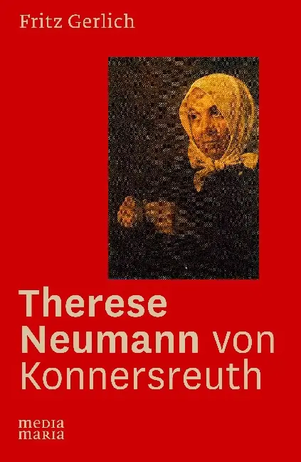 Cover: 9783945401279 | Therese Neumann von Konnersreuth | Fritz Gerlich | Buch | 348 S.