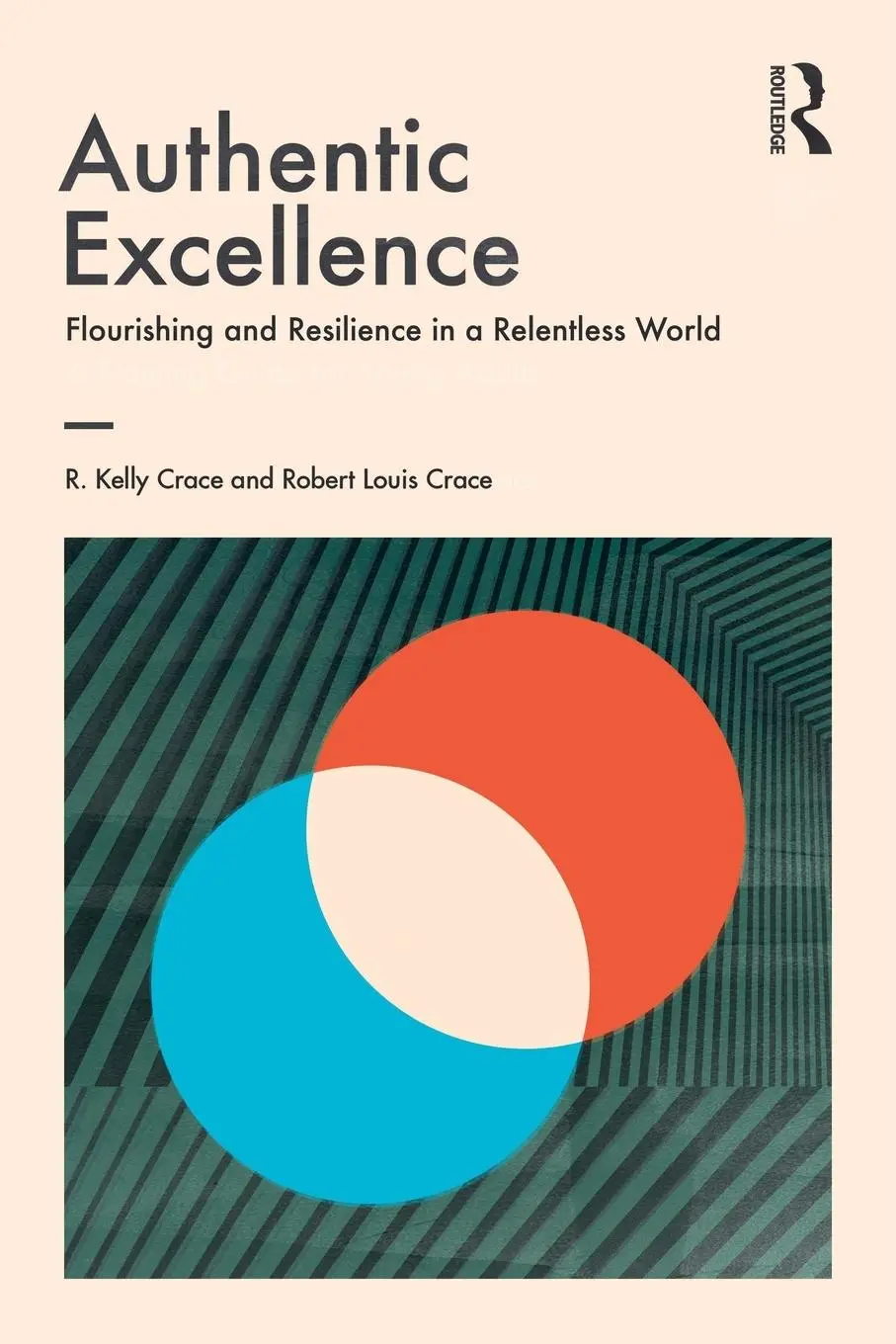 Cover: 9780367151379 | Authentic Excellence | Flourishing &amp; Resilience in a Relentless World