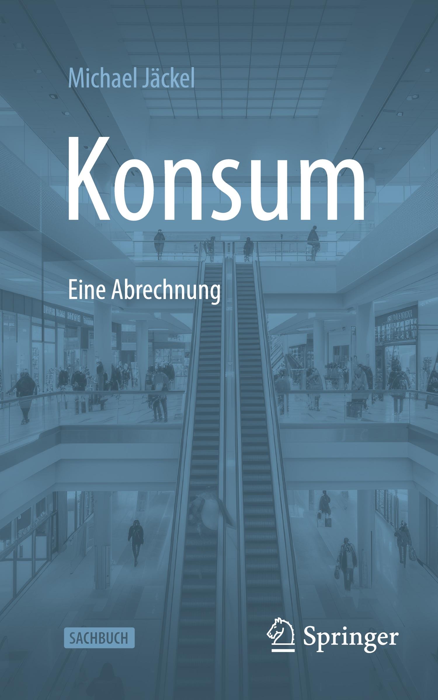 Cover: 9783658461379 | Konsum - Eine Abrechnung | Michael Jäckel | Taschenbuch | x | Deutsch