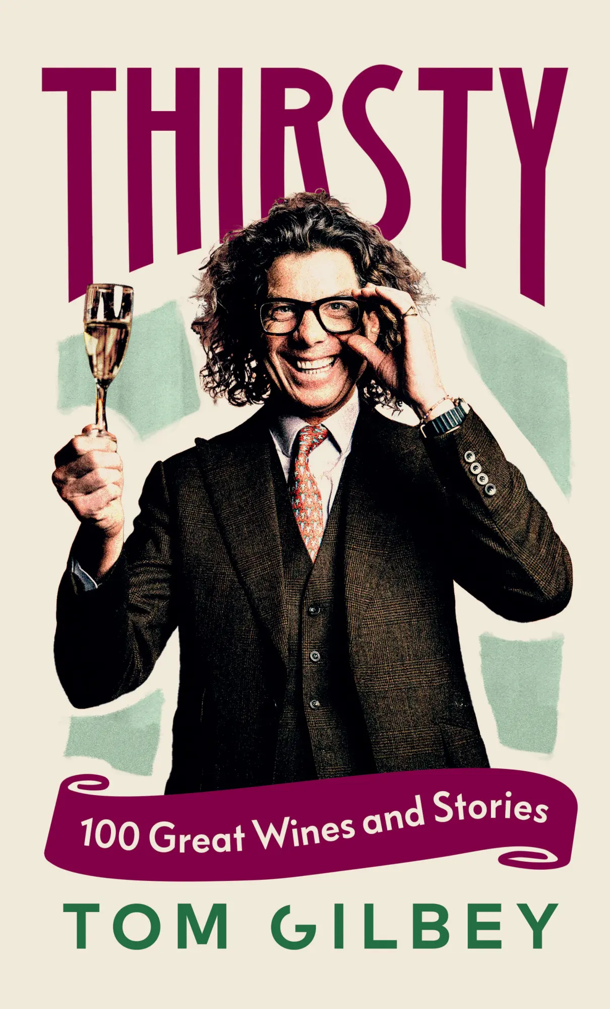 Cover: 9781529951479 | Thirsty | 100 Great Wines and Stories by the Wine Guy | Tom Gilbey