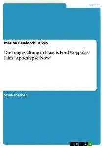Cover: 9783656531579 | Die Tongestaltung in Francis Ford Coppolas Film "Apocalypse Now"