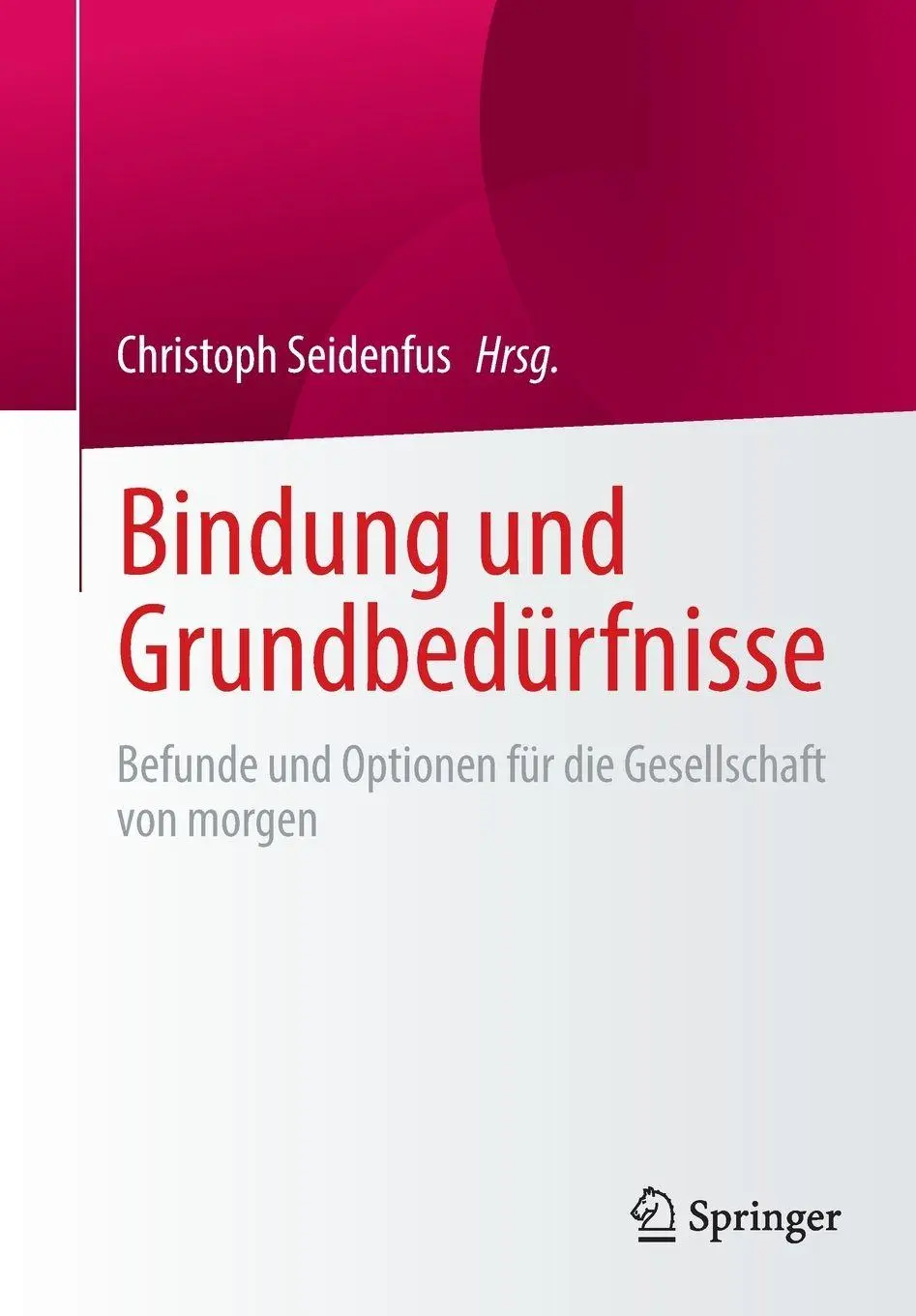 Cover: 9783658511579 | Bindung und Grundbedürfnisse | Christoph Seidenfus | Taschenbuch | x