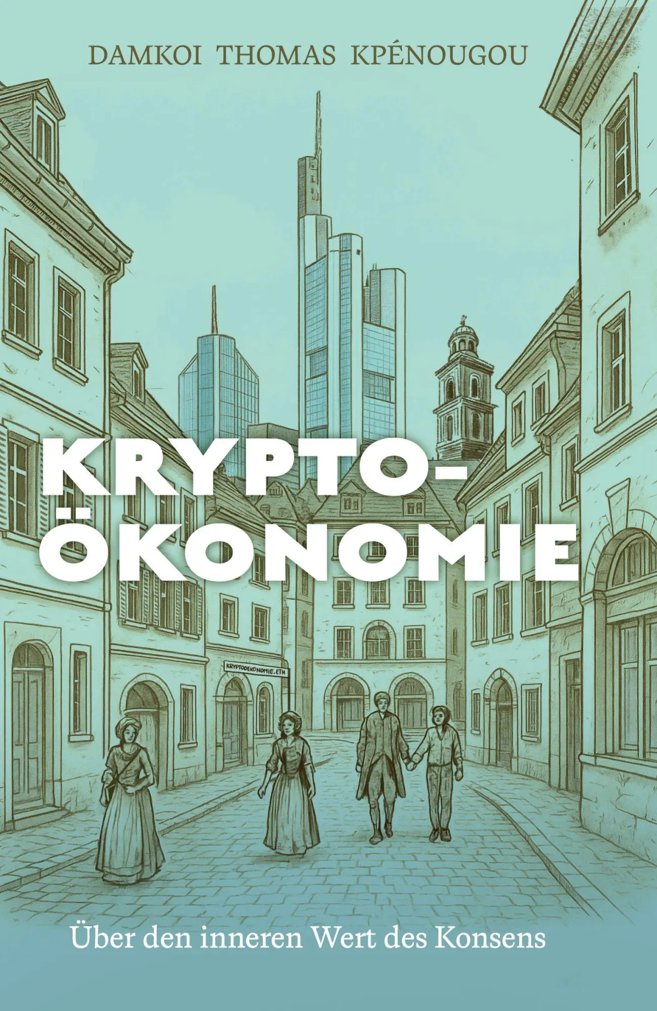 Cover: 9783695761579 | Kryptoökonomie | Über den inneren Wert von Konsens | Damkoi Kpénougou