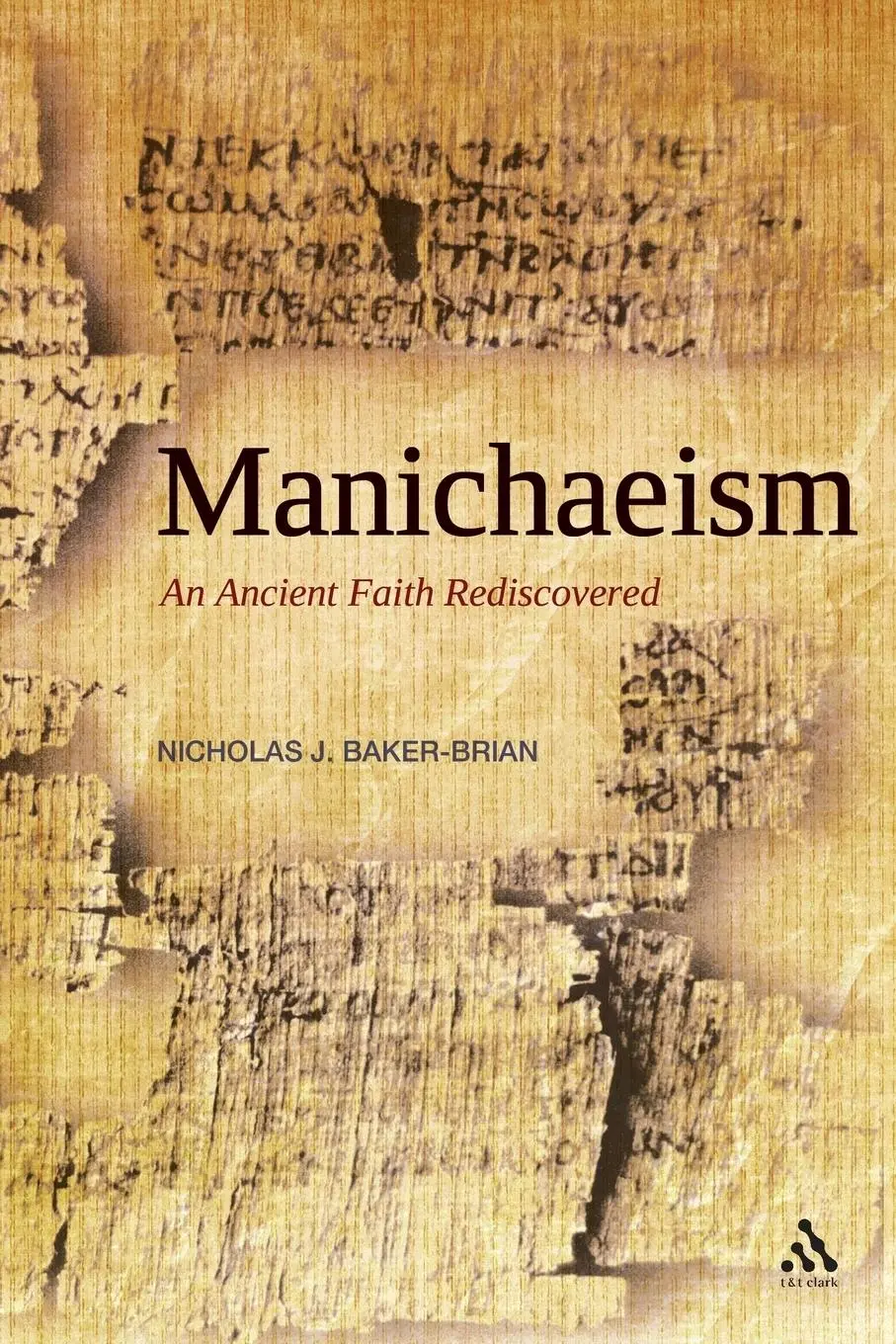 Cover: 9780567031679 | Manichaeism | An Ancient Faith Rediscovered | Nicholas J. Baker-Brian