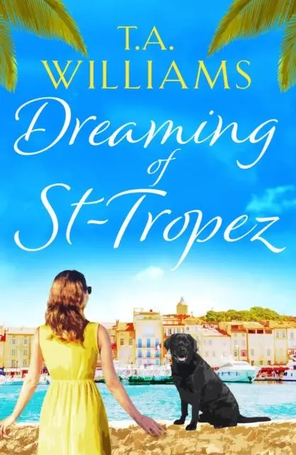 Cover: 9781788631679 | Dreaming of St-Tropez | T. A. Williams | Taschenbuch | Englisch | 2018