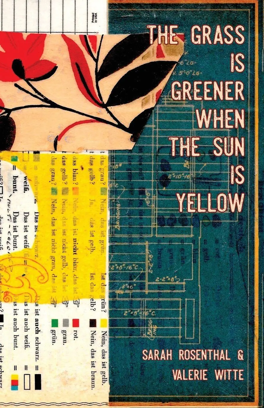 Cover: 9781946031679 | The Grass is Greener When the Sun is Yellow | Sarah Rosenthal (u. a.)