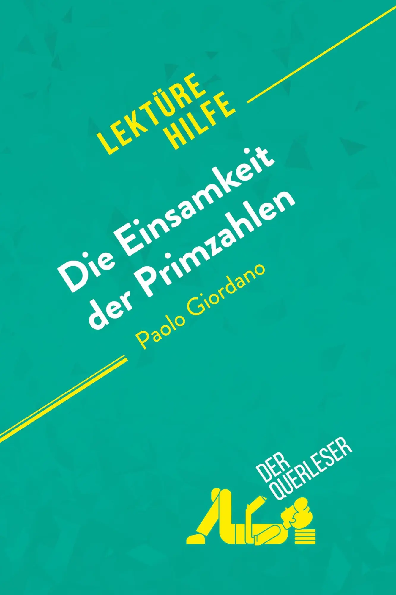 Cover: 9782808011679 | Die Einsamkeit der Primzahlen von Paolo Giordano (Lektürehilfe) | Buch Cover: 9782808011679 | Die Einsamkeit der Primzahlen von Paolo Giordano (Lektürehilfe) | Buch