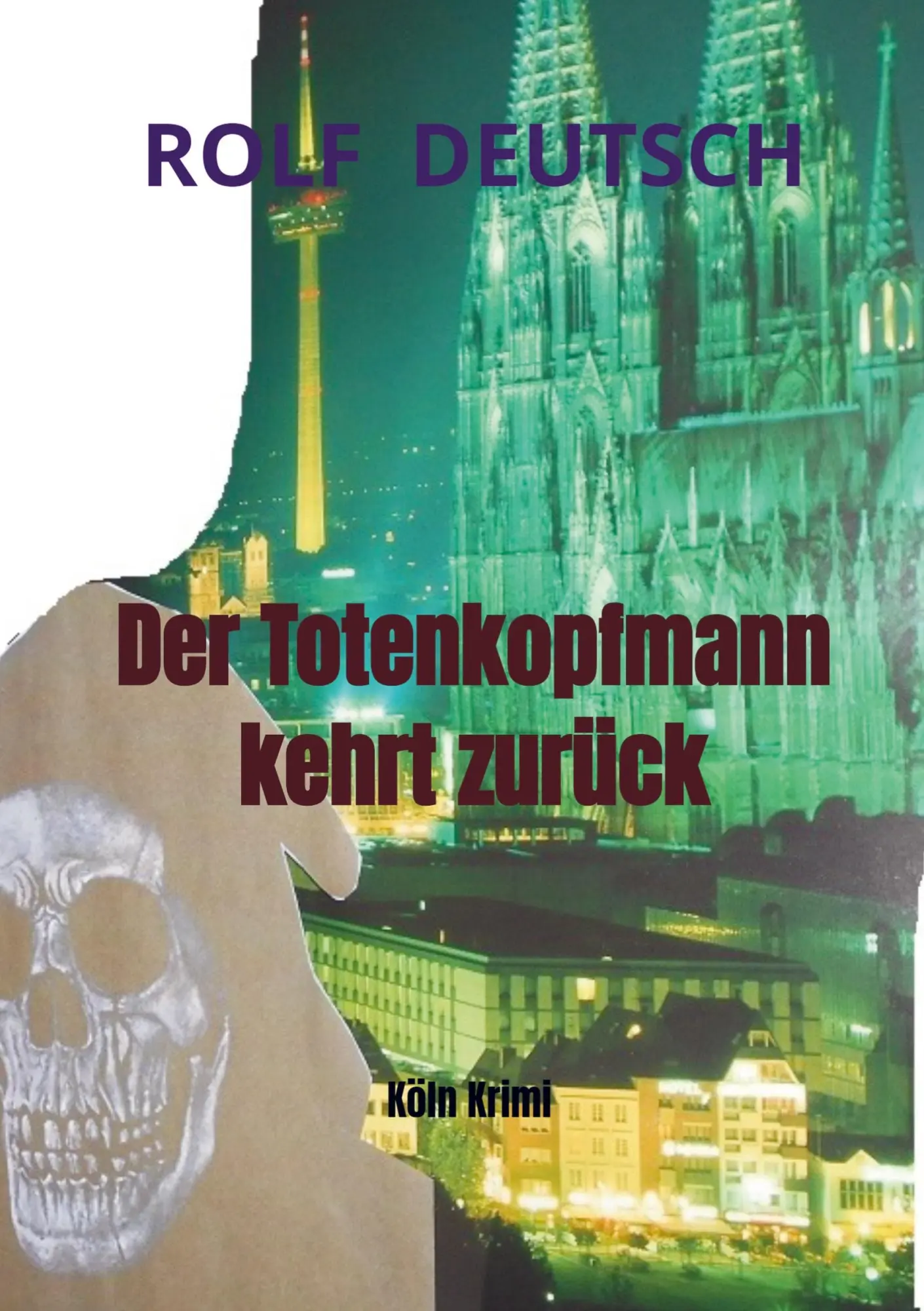 Cover: 9789403611679 | Der Totenkopfmann kehrt zurück | Köln Krimi | Rolf Deutsch | Buch