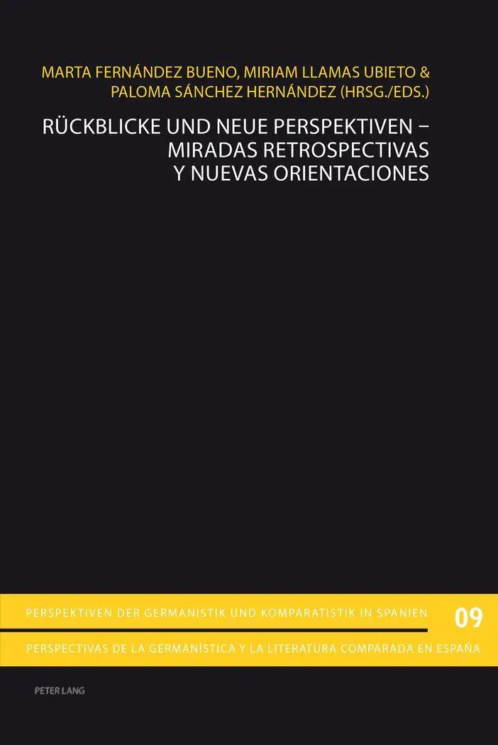 Rückblicke und neue Perspektiven - Miradas retrospectivas y nuevas orientaciones (Perspektiven der Germanistik und Komparatistik in Spanien / ... y la literatura comparada en España)