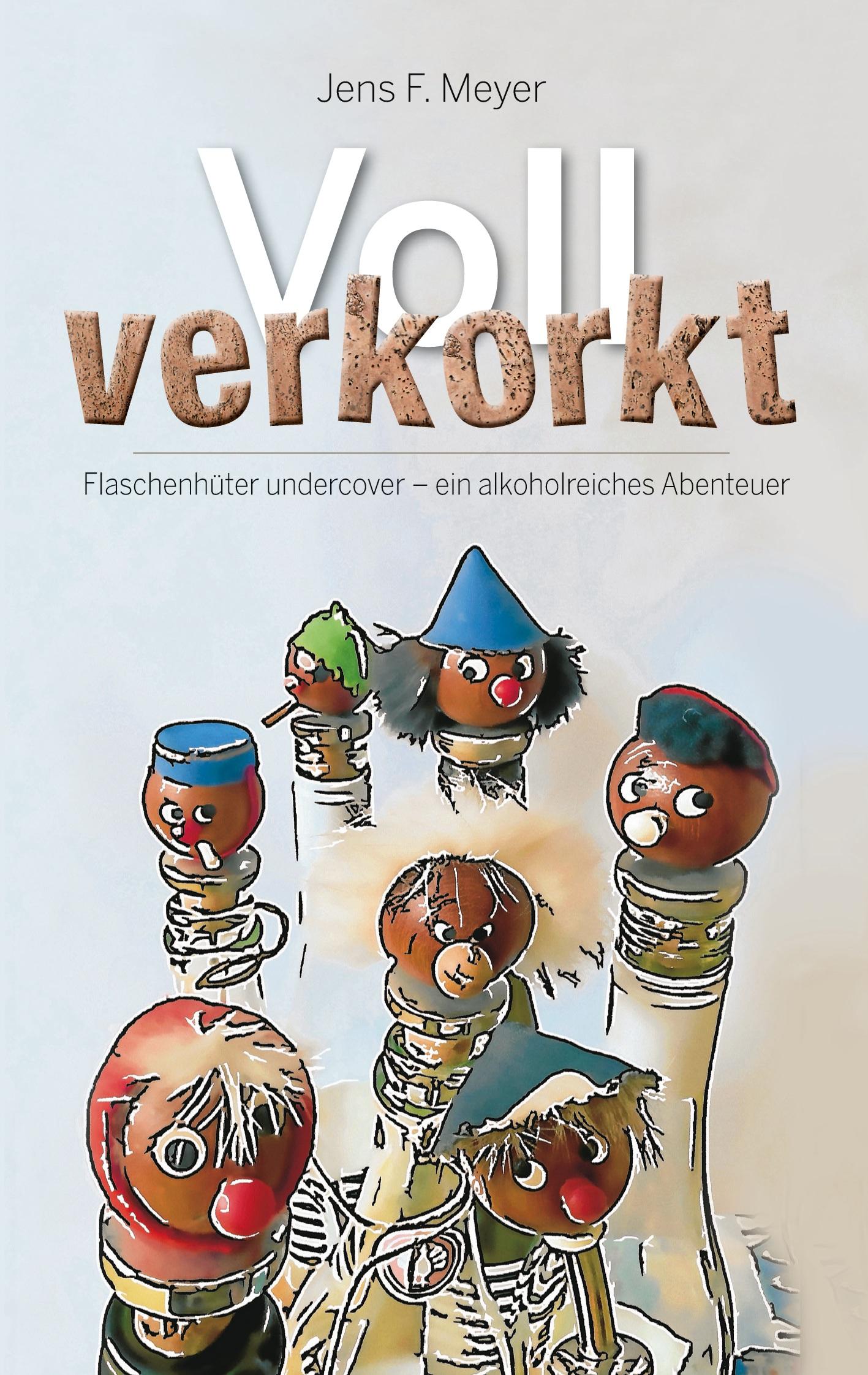 Cover: 9783734721779 | Voll verkorkt | Jens F. Meyer | Taschenbuch | Paperback | 296 S.