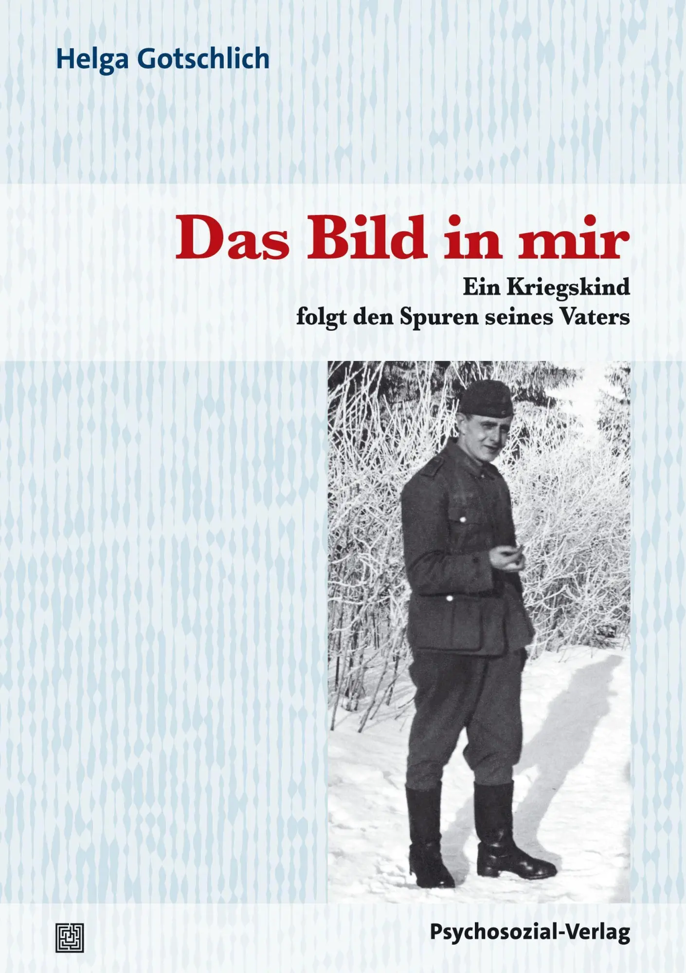 Cover: 9783837921779 | Das Bild in mir | Ein Kriegskind folgt den Spuren seines Vaters | Buch