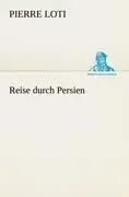 Cover: 9783842491779 | Reise durch Persien | Pierre Loti | Taschenbuch | Paperback | 216 S.