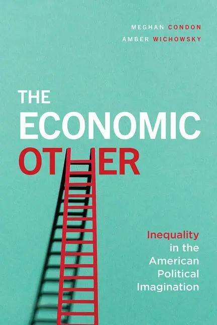 Cover: 9780226691879 | The Economic Other | Inequality in the American Political Imagination