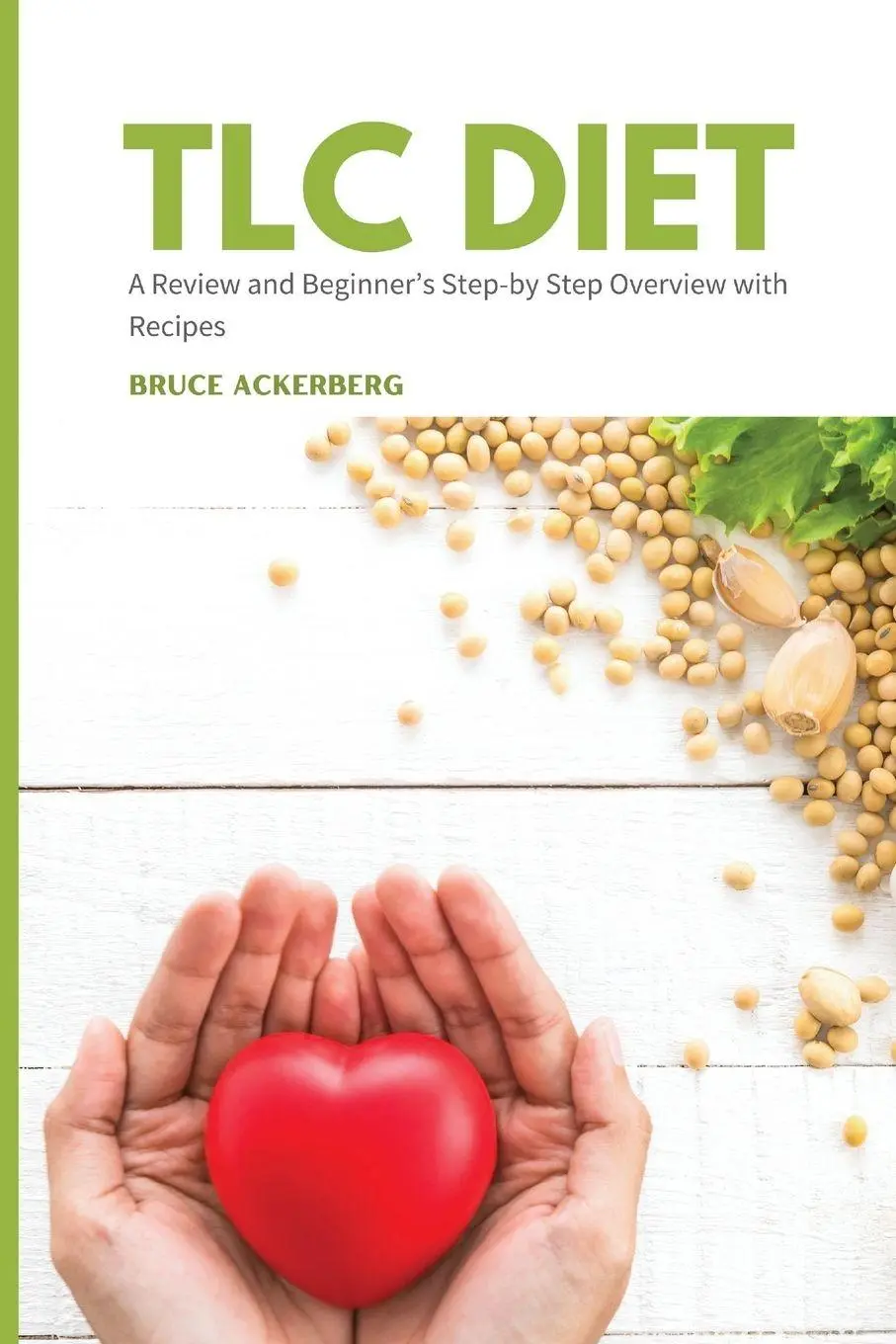 Cover: 9781087901879 | TLC Diet | A Beginner's Overview and Review with Recipes | Ackerberg