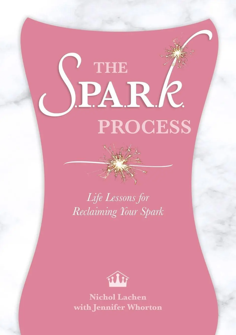 Cover: 9781312311879 | The SPARK Process | Life Lessons for Reclaiming Your Spark | Lachen
