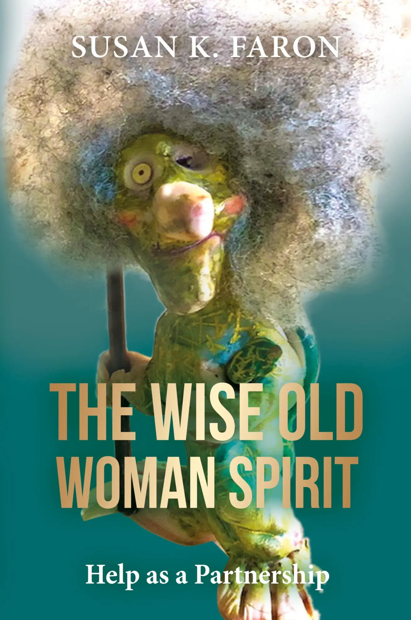 Cover: 9781685031879 | The Wise Old Woman Spirit | Help as a Partnership | Susan K. Faron