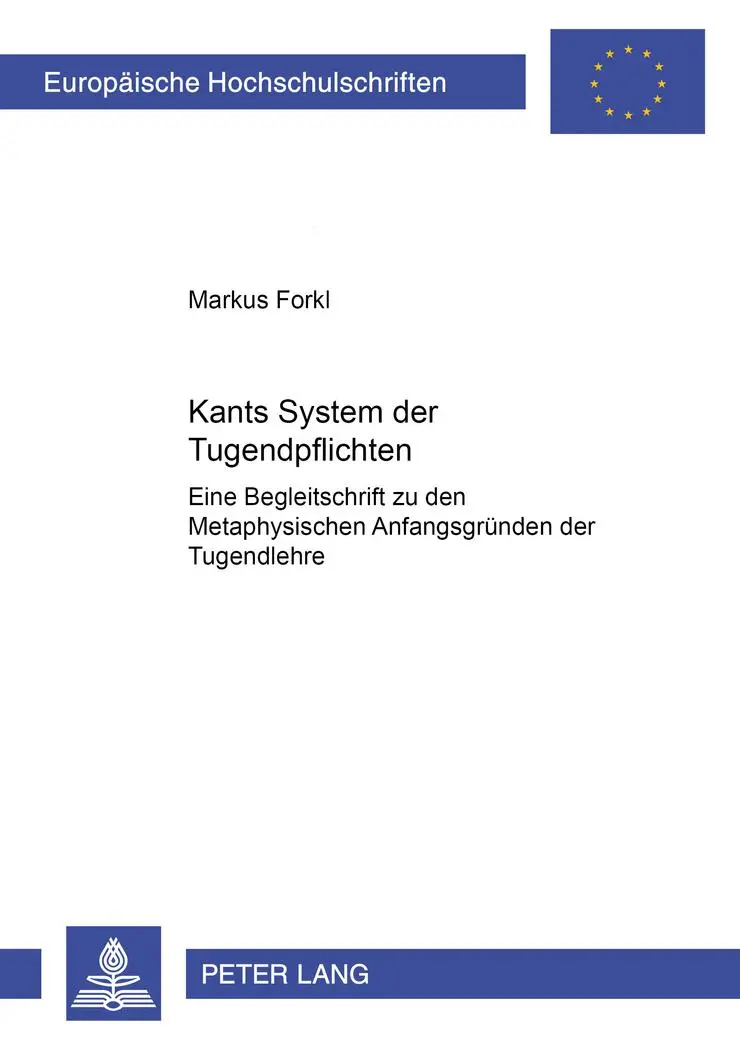 Kants System der Tugendpflichten: Eine Begleitschrift zu den  (Europäische Hochschulschriften / ... / Publications Universitaires Européennes)