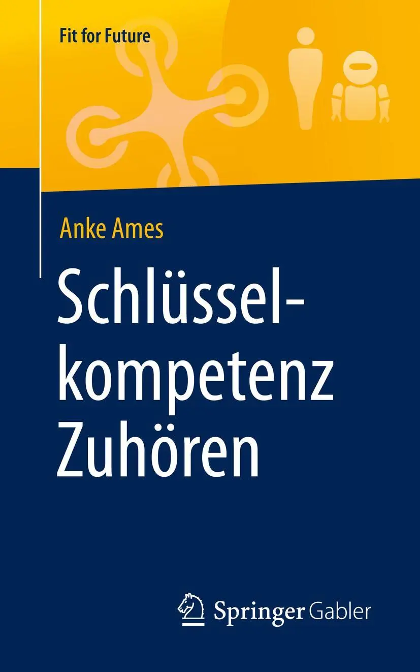 Cover: 9783658271879 | Schlüsselkompetenz Zuhören | Anke Ames | Taschenbuch | x | Deutsch Cover: 9783658271879 | Schlüsselkompetenz Zuhören | Anke Ames | Taschenbuch | x | Deutsch