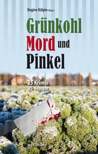 Cover: 9783954281879 | Grünkohl, Mord und Pinkel | 25 Krimis &amp; 25 Rezepte | Houben (u. a.)