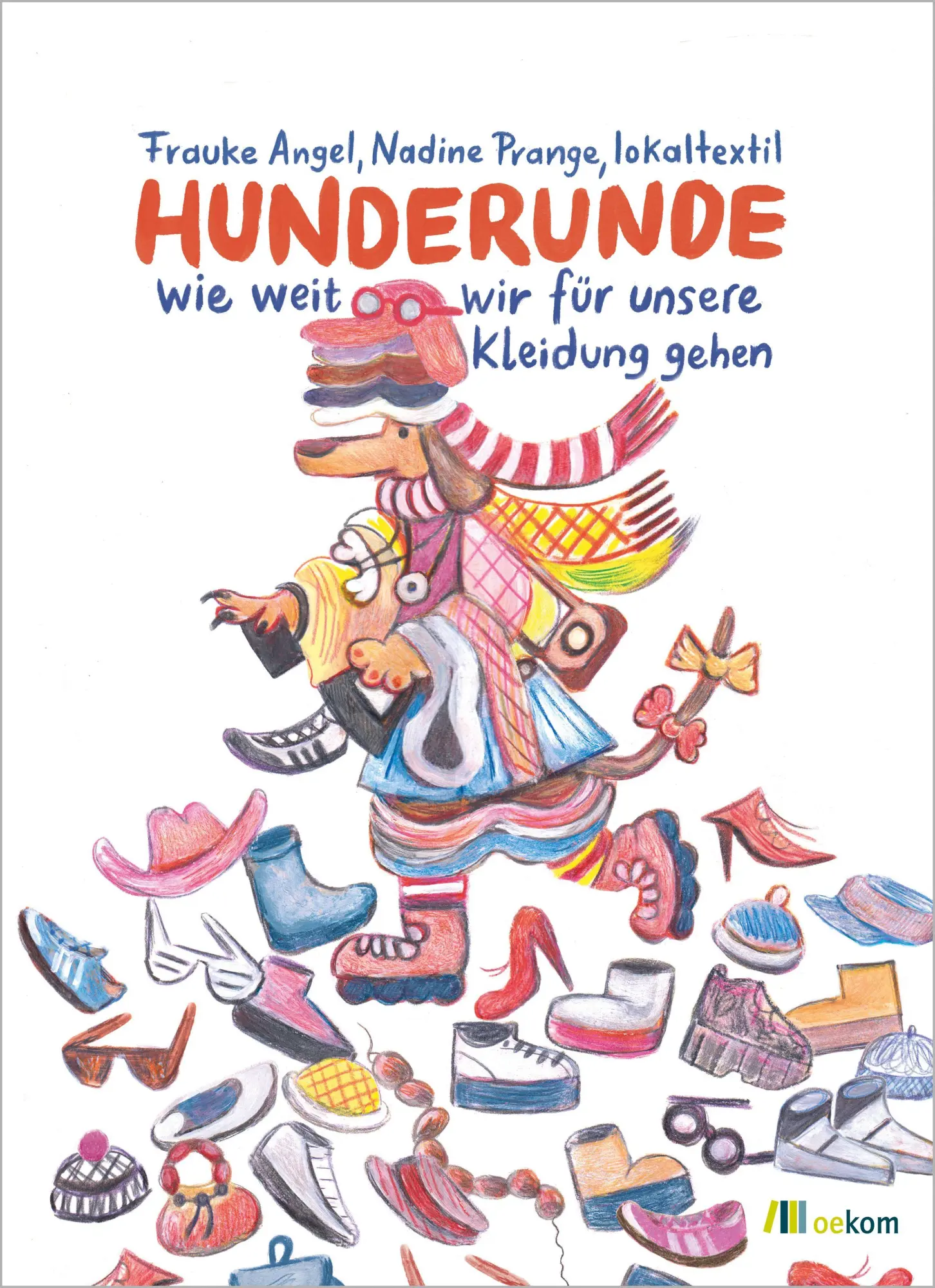 Cover: 9783987261879 | Hunderunde | Wie weit wir für unsere Kleidung gehen | Angel (u. a.)