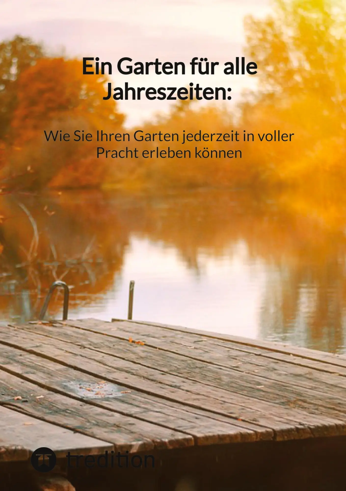 Cover: 9783347851979 | Ein Garten für alle Jahreszeiten: Wie Sie Ihren Garten jederzeit in...