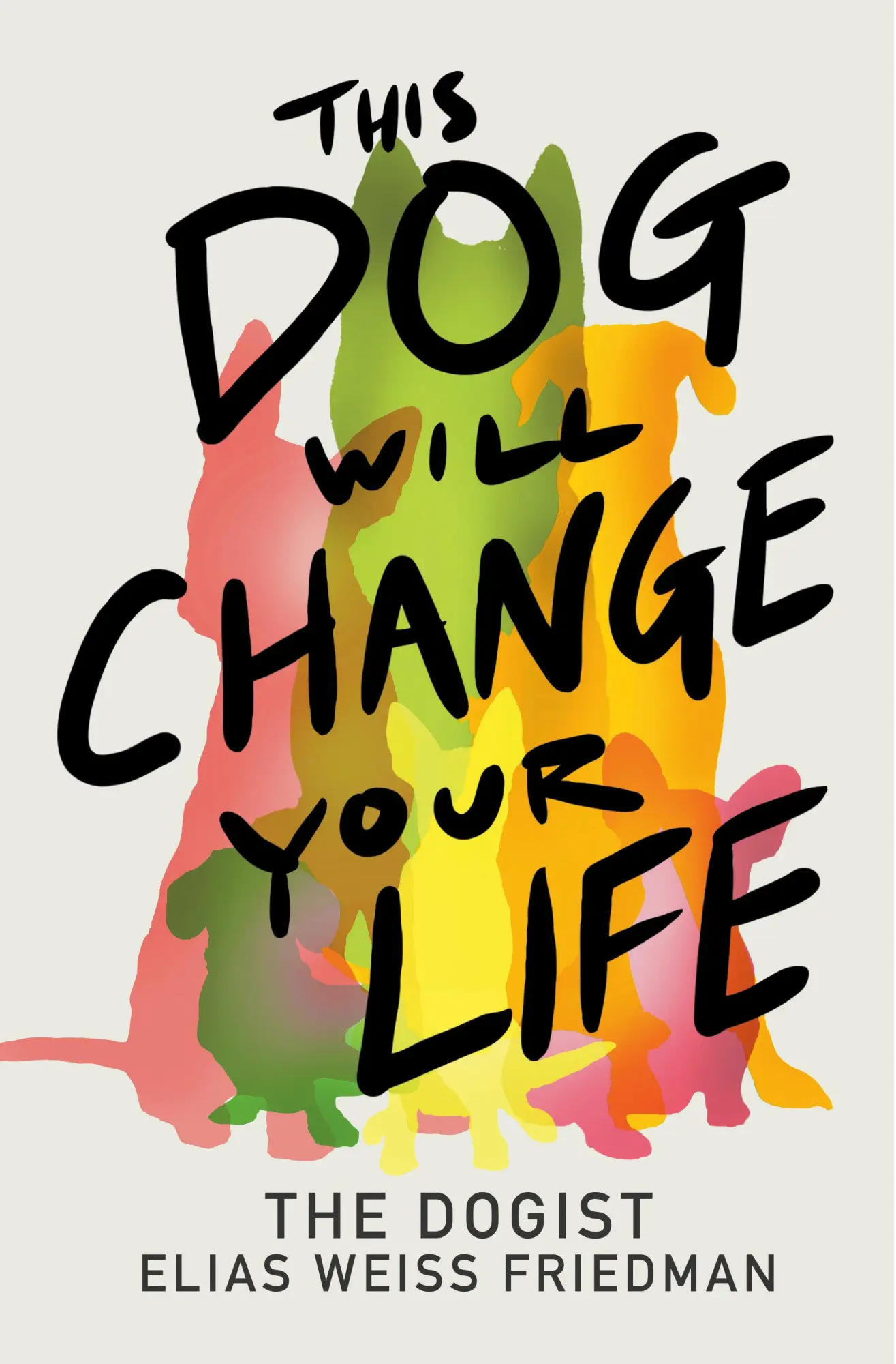 Cover: 9780593872079 | This Dog Will Change Your Life | Elias Weiss Friedman | Buch | 2025